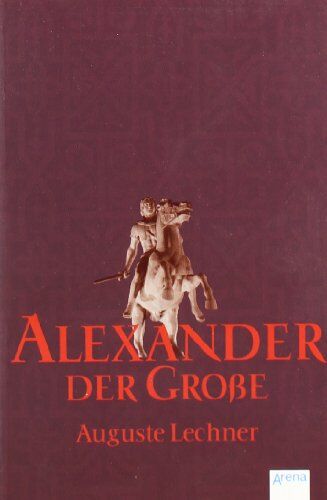 Auguste Lechner - Alexander der Große - Preis vom 09.10.2026 07:28:09 h