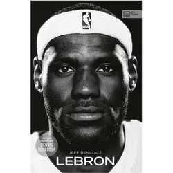 LeBron. Die Biografie des NBA-Superstars, Ratgeber von Jeff Benedict