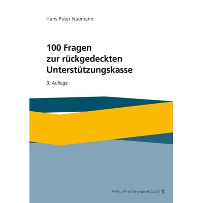 100 Fragen zur rückgedeckten Unterstützungskasse, Taschenbuch von Hans Peter Naumann, Verlag Versicherungswirtschaft, 978-3-96329-480-8