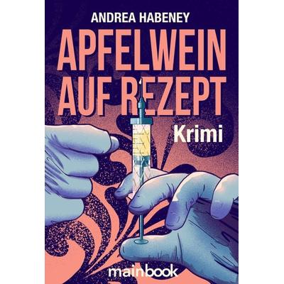 Apfelwein auf Rezept, Taschenbuch von Andrea Habeney, Mainbook, 978-3-947612-53-6