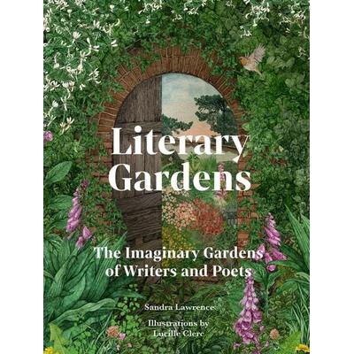 Literary Gardens, Gebundene Ausgabe von Sandra Lawrence, Quarto, 978-1-83600-220-8