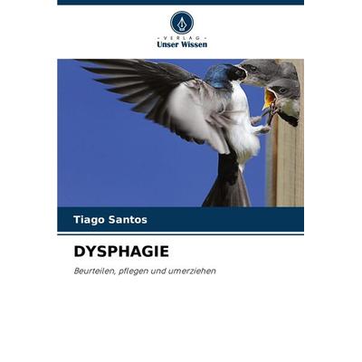 Dysphagie, Taschenbuch von Tiago Santos, Verlag Unser Wissen, 978-620-7-25963-2