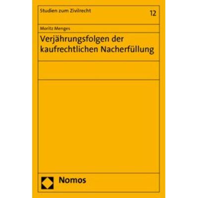 Verjährungsfolgen der kaufrechtlichen Nacherfüllung, Taschenbuch von Moritz Menges, Nomos, 978-3-8329-3657-0