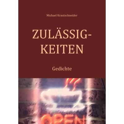 Zulässigkeiten, Taschenbuch von Michael Krautschneider, Epubli, 978-3-7549-1364-2