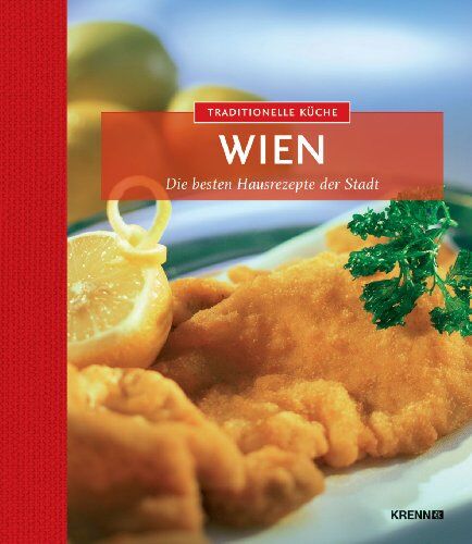 Traditionelle Küche Wien: Die besten Hausrezepte der Region: Die besten Hausrezepte der Stadt - Preis vom 11.10.2026 03:10:56 h
