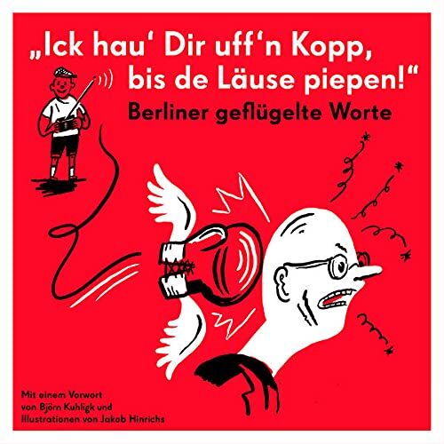Berliner geflügelte Worte: Ick hau’ Dir uff´n Kopp, bis de Läuse piepen. - Preis vom 30.09.2026 09:01:18 h