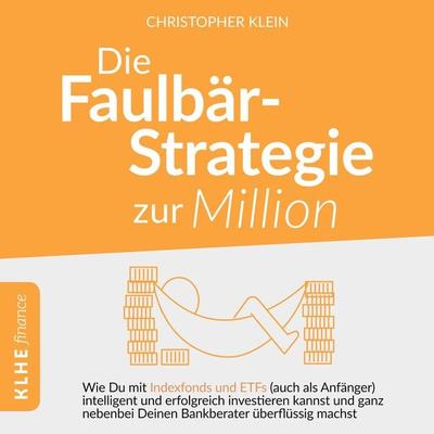 Die Faulbär-Strategie zur Million - Christopher Klein, Audio, 9783985380138