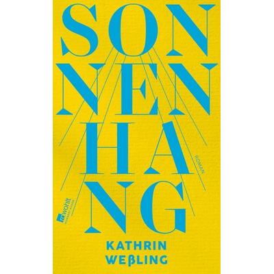 Sonnenhang, Gebundene Ausgabe von Kathrin Wessling, Rowohlt, 978-3-498-00391-3