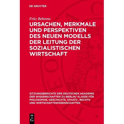 Ursachen, Merkmale und Perspektiven des neuen Modells der Leitung der sozialistischen Wirtschaft, Gebundene Ausgabe von Fritz Behrens, De Gruyter,