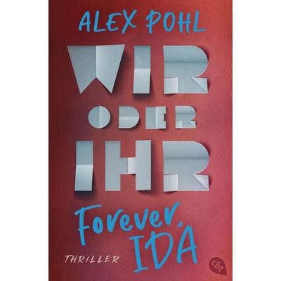 Forever, Ida - Wir oder ihr, Taschenbuch von Alex Pohl, Cbt, 978-3-570-31350-3