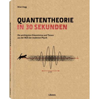 Quantentheorie in 30 Sekunden, Gebundene Ausgabe von Brian Clegg, Librero, 978-90-8998-490-6