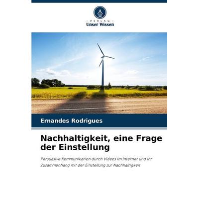 Nachhaltigkeit, eine Frage der Einstellung, Taschenbuch von Ernandes Rodrigues, Verlag Unser Wissen, 978-620-6-76249-2