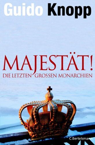 Guido Knopp - Majestät!: Die letzten großen Monarchien - Preis vom 11.10.2026 03:10:56 h