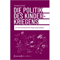 Die Politik des Kinderkriegens, Fachbücher von Susanne Schultz