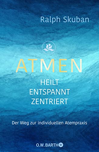 Skuban, Dr. Ralph - ATMEN - heilt - entspannt - zentriert: Der Weg zur individuellen Atempraxis - Preis vom 10.10.2026 11:48:34 h