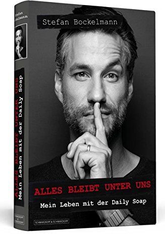 Stefan Bockelmann - Stefan Bockelmann: Alles bleibt unter uns. Mein Leben mit der Daily Soap. Handsignierte Erstausgabe von 3.333 Exemplaren - Preis vom 30.09.2026 09:01:18 h