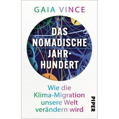 Das nomadische Jahrhundert, Taschenbuch von Gaia Vince, Piper Taschenbuch
