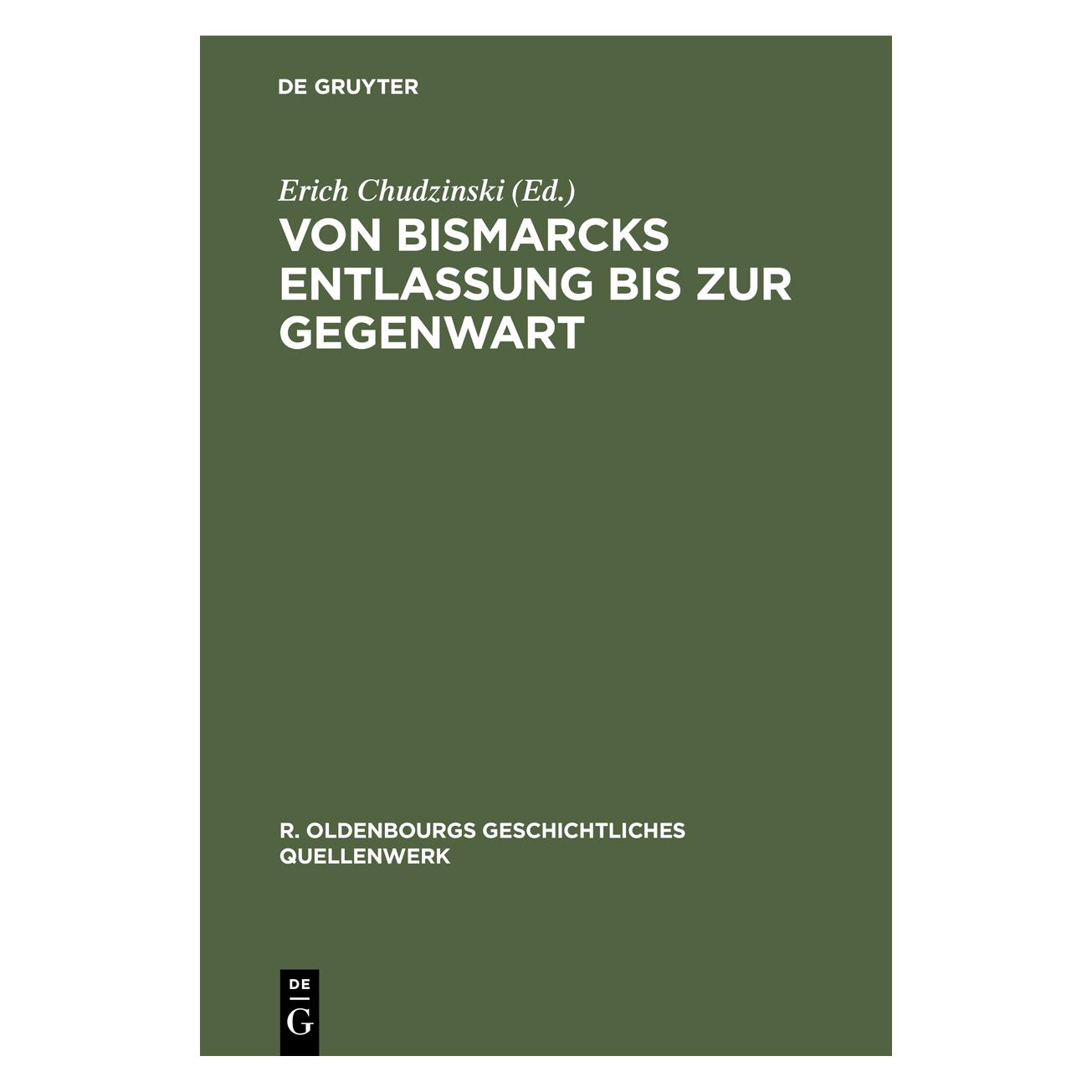 De Gruyter Von Bismarcks Entlassung bis zur Gegenw (Deutsch, 1931) (67828620)
