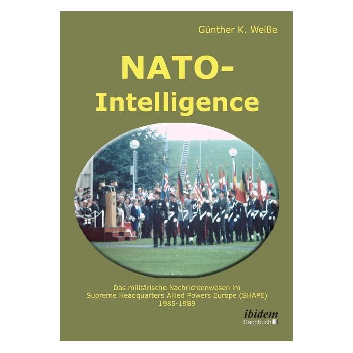 ibidem NATO-Intelligence: Das militärische Nachrichtenwesen im Supreme Headquarters Allied Powers Europe (S (Deutsch, Softcover, Günter Weisse) (51364237)
