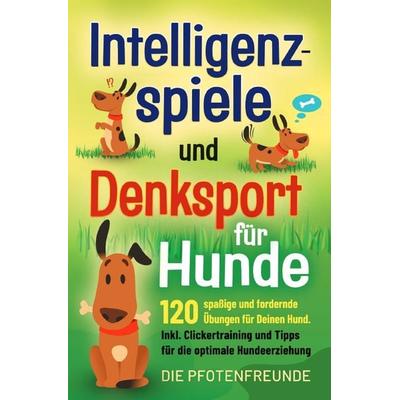 Intelligenzspiele und Denksport für Hunde, Taschenbuch von Marvin J., Epubli, 978-3-8187-2058-2
