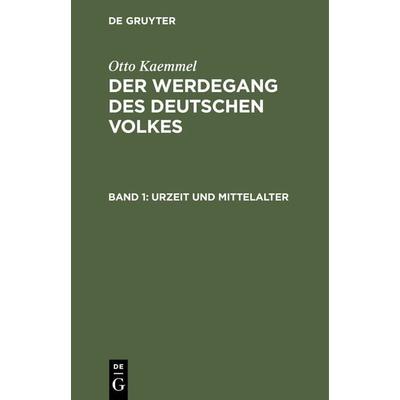 Urzeit und Mittelalter, Gebundene Ausgabe von Otto Kaemmel, De Gruyter, 978-3-11-238719-1