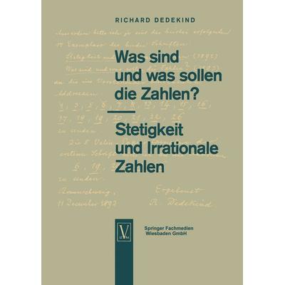 Was sind und was sollen die Zahlen?. Stetigkeit und Irrationale Zahlen, Taschenbuch von Richard Dedekind, Vieweg & Teubner, 978-3-663-19551-1