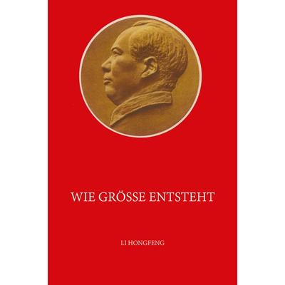 Wie Größe entsteht, Taschenbuch von Hongfeng Li, Papierfresserchens MTM-Verlag, 978-3-96074-819-9