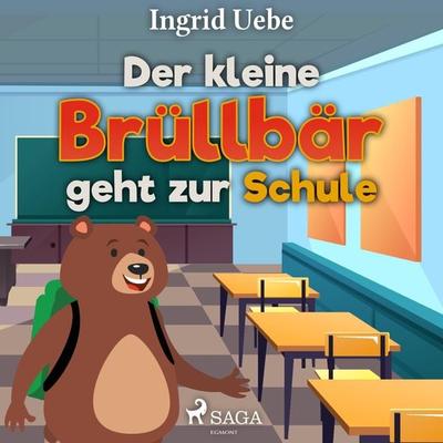 Der kleine Brüllbär geht zur Schule (Ungekürzt) - Ingrid Uebe, Audio, 9788711669464