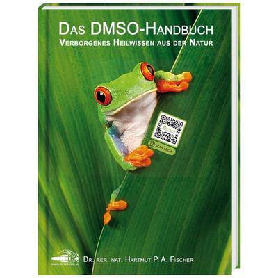 Das DMSO-Handbuch, Gebundene Ausgabe von Hartmut P. A. Fischer, Daniel-Peter-Verlag, 978-3-9815255-1-9