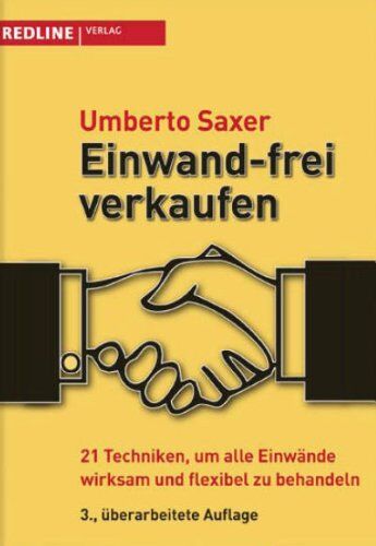 Umberto Saxer - Einwand-frei verkaufen: 21 Techniken, um alle Einwände wirksam und flexibel zu behandeln - Preis vom 19.10.2026 19:33:35 h