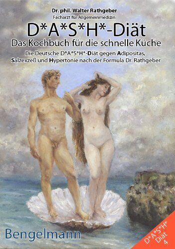 Walter Rathgeber - DASH-Diät. Das Kochbuch für die schnelle Küche zu Hause, im Büro und unterwegs.: Die Deutsche DASH-Diät gegen Adipositas, Salzexzeß und Hypertonie ... for Hypertension. The No-Salt-Added-Diet. - Preis vom 09.10.2026 07:28:09 h