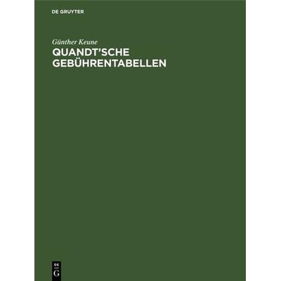 Quandt’sche Gebührentabellen, Gebundene Ausgabe von Günther Keune, De Gruyter, 978-3-11-232649-7
