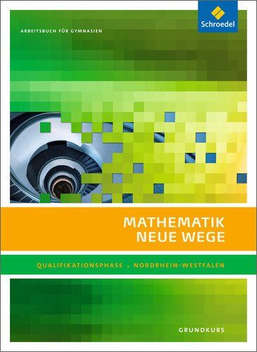 Henning Körner - Mathematik Neue Wege SII - Ausgabe 2014 für Nordrhein-Westfalen: Qualifikationsphase Grundkurs: Arbeitsbuch - Preis vom 10.10.2026 11:48:34 h