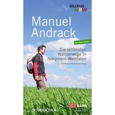 Die schönsten Wanderwege in Nordrhein-Westfalen, Paperback von Manuel Andrack, J.P. Bachem Verlag