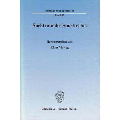 Spektrum des Sportrechts., Taschenbuch von , Duncker & Humblot, 978-3-428-11256-2