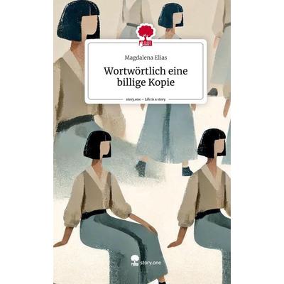 Wortwörtlich eine billige Kopie. Life is a Story - story.one, Gebundene Ausgabe von Magdalena Elias, Storylution, 978-3-7115-7225-7