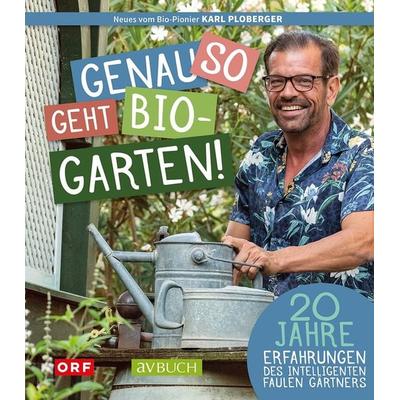 Genau so geht Bio-Garten!, Taschenbuch von Karl Ploberger, Cadmos Verlag, 978-3-8404-7578-8
