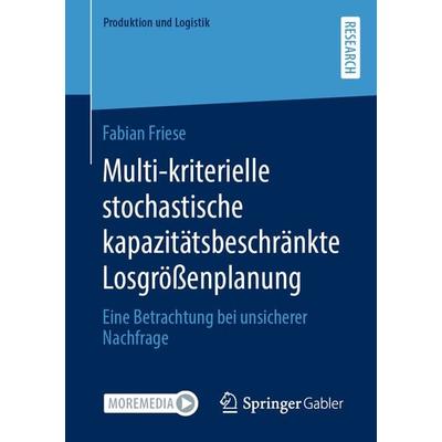 Multi-kriterielle stochastische kapazitätsbeschränkte Losgrößenplanung, Taschenbuch von Fabian Friese, Springer Fachmedien Wiesbaden GmbH,