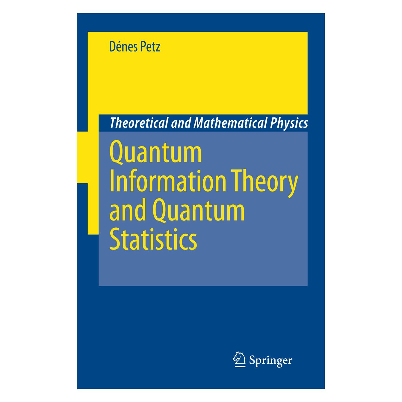 Springer Quantum Information Theory and Quantum Statistics (Englisch, Softcover, Dénes Petz) (55373152)
