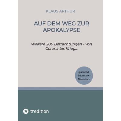 Auf dem Weg zur Apokalypse, Taschenbuch von Klaus Arthur, Tredition, 978-3-347-82877-3
