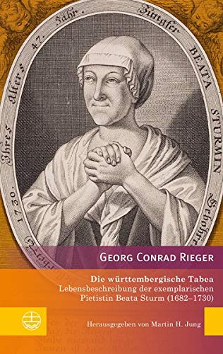 Rieger, Georg Conrad - Die württembergische Tabea: Lebensbeschreibung der exemplarischen Pietistin Beata Sturm (1682‒1730) (Edition Pietismustexte (EPT)) - Preis vom 17.10.2026 19:25:27 h