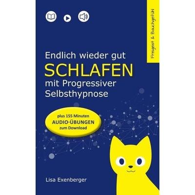 Endlich wieder gut schlafen - mit Progressiver Selbsthypnose, Taschenbuch von Lisa Exenberger, Tredition, 978-3-347-23849-7