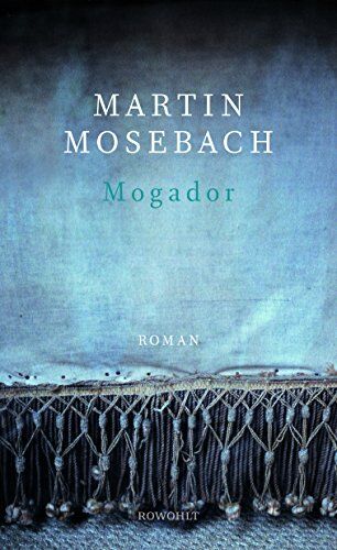 Martin Mosebach - Mogador - Preis vom 11.10.2026 03:10:56 h