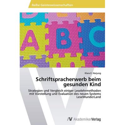 Schriftspracherwerb beim gesunden Kind, Taschenbuch von Klara E. Harjung, AV Akademikerverlag, 978-3-639-45726-1