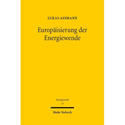Europäisierung der Energiewende, Taschenbuch von Lukas Assmann, Mohr Siebeck, 978-3-16-154636-5
