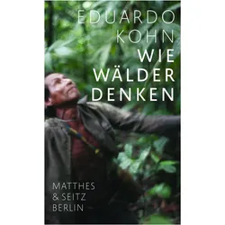 Wie Wälder denken, Sachbücher von Eduardo Kohn