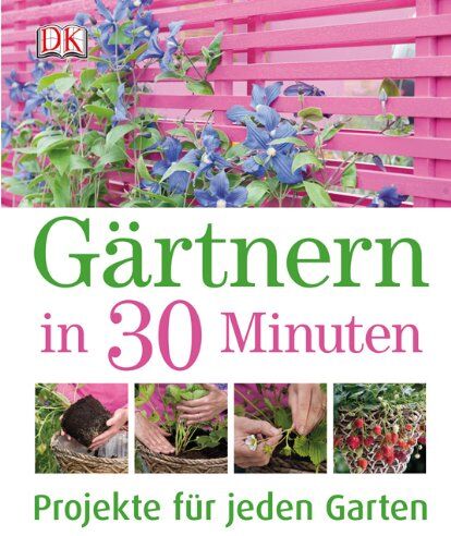 Jenny Hendy - Gärtnern in 30 Minuten: Projekte für jeden Garten - Preis vom 14.10.2026 23:07:16 h