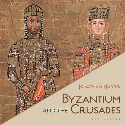 Byzantium and the Crusades - Jonathan Harris, Audio, 9781350385542