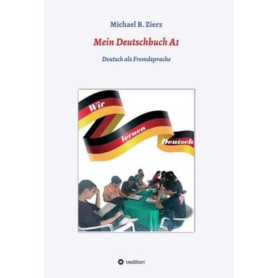 Mein Deutschbuch A1 - Wir lernen Deutsch, Gebundene Ausgabe von Michael Zierz, Tredition, 978-3-347-22679-1