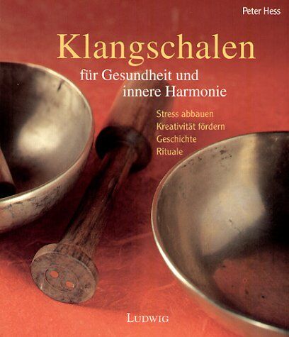 Peter Hess - Klangschalen für Gesundheit und innere Harmonie. Mit dem tibetanischen Instrument Stress abbauen und Kreativität fördern - Preis vom 09.10.2026 07:28:09 h